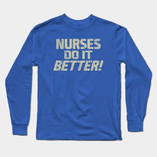 Nurses Do It Better Long Sleeve T-Shirt